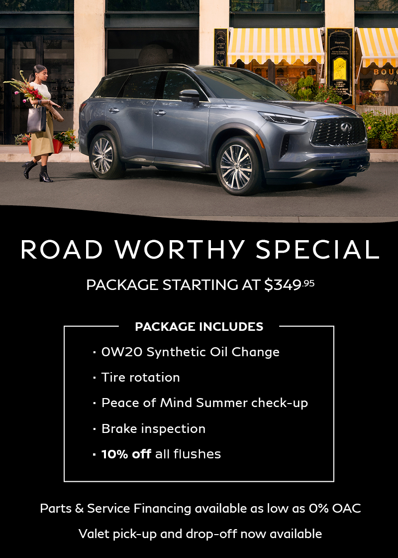 NFINITI SUV parked outside a boutique as a woman walks by carrying flowers. Promotional text reads: “Road Worthy Special – Package starting at $349.95.” The package includes OW20 synthetic oil change, tire rotation, Peace of Mind summer check-up, brake inspection, and 10% off all flushes. Additional notes mention 0% OAC parts & service financing and valet pick-up and drop-off now available.