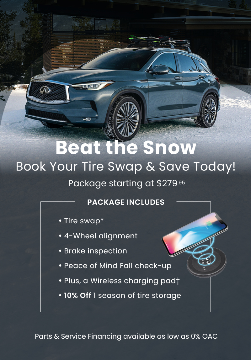 Gray Infiniti SUV parked on a snowy carport "Swap & Save Special" service package starting at $279.95. Offer includes tire swap, 4-wheel alignment, brake inspection, fall check-up, wireless charging pad, and 10% off one season of tire storage.