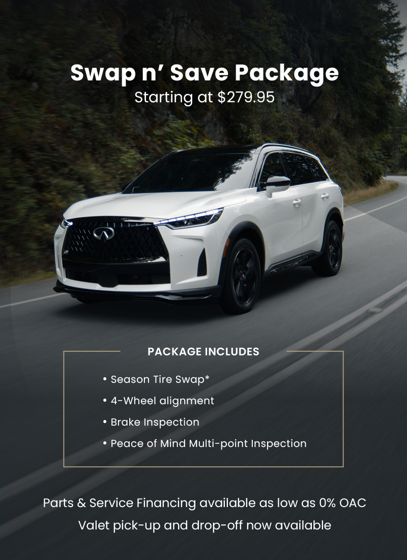 Automotive service promotion banner featuring a white Infiniti SUV driving along a forest highway with overlay text: “Swap n’ Save Package – Starting at $279.95.” Package includes seasonal tire swap, 4-wheel alignment, brake inspection, and peace of mind multi-point inspection. Additional text reads: “Parts & Service Financing available as low as 0% OAC” and “Valet pick-up and drop-off now available.” Focus on vehicle maintenance package and dealership service convenience.